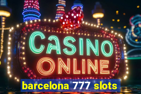 barcelona 777 slots